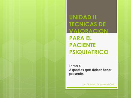 UNIDAD II. TECNICAS DE VALORACION PARA EL PACIENTE PSIQUIATRICO