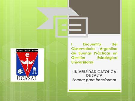 UNIVERSIDAD CATOLICA DE SALTA Formar para transformar