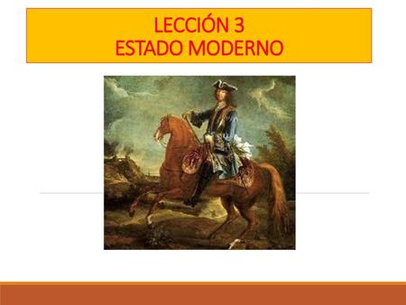 LECCIÓN 3 ESTADO MODERNO