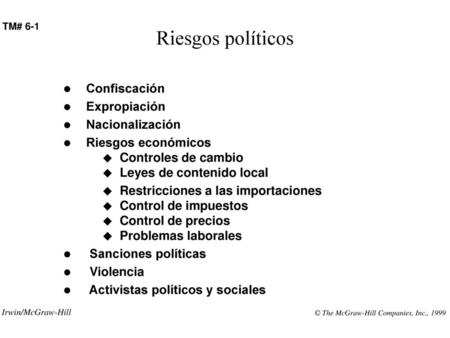 Riesgos políticos 	Confiscación 	Expropiación 	Nacionalización