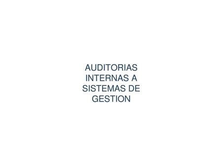 AUDITORIAS INTERNAS A SISTEMAS DE GESTION