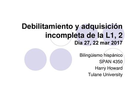 Bilingüismo hispánico SPAN 4350 Harry Howard Tulane University