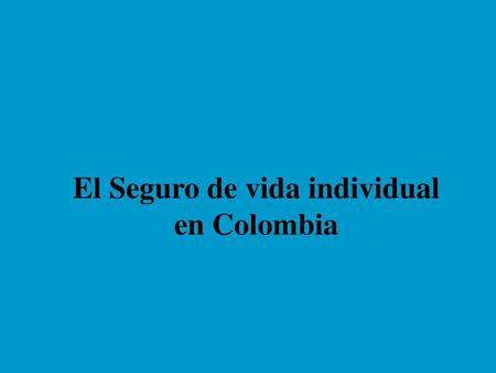 El Seguro de vida individual en Colombia