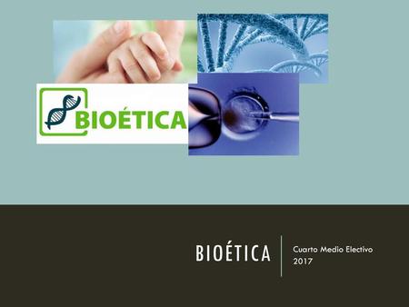 Bioética Cuarto Medio Electivo 2017.