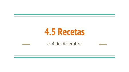 4.5 Recetas el 4 de diciembre.