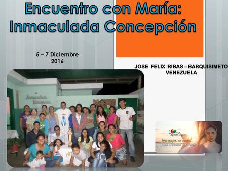 Inmaculada Concepción JOSE FELIX RIBAS – BARQUISIMETO