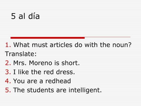 5 al día What must articles do with the noun? Translate: