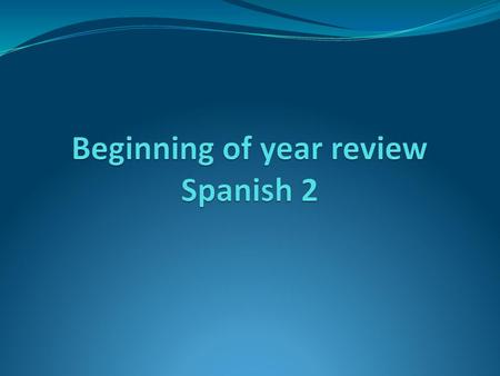 Beginning of year review Spanish 2