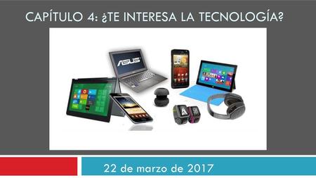 Capítulo 4: ¿Te interesa la tecnología?