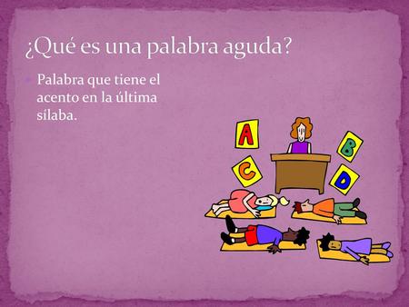 ¿Qué es una palabra aguda?