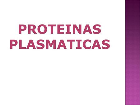 proteínas hormonas lípidos enzimas  El plasma es el medio liquido y acelular (matriz extracelular) de la sangre.  Está compuesto por agua (90%)