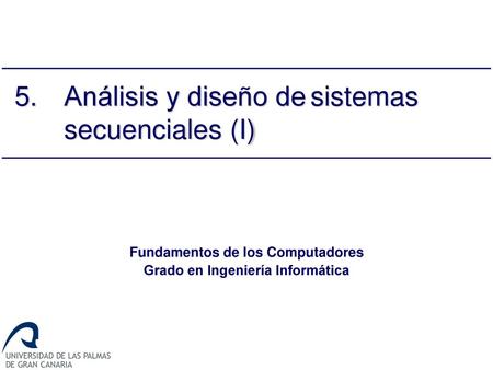 5. Análisis y diseño de sistemas secuenciales (I)
