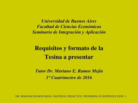 Requisitos y formato de la Tutor Dr. Mariano E. Ramos Mejía