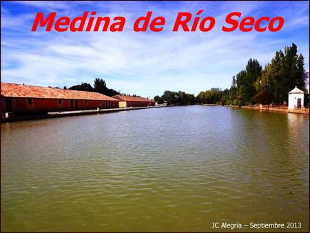 Medina de Río Seco JC Alegría – Septiembre 2013.