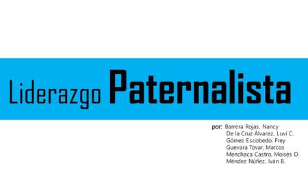 Liderazgo Paternalista