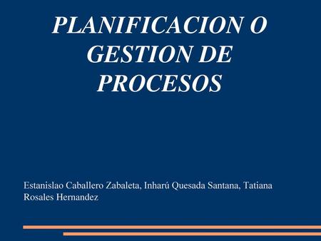 PLANIFICACION O GESTION DE PROCESOS