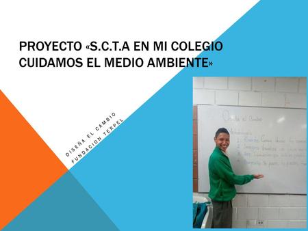 PROYECTO «S.C.T.A EN MI COLEGIO CUIDAMOS EL MEDIO AMBIENTE»