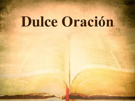 Dulce Oración.