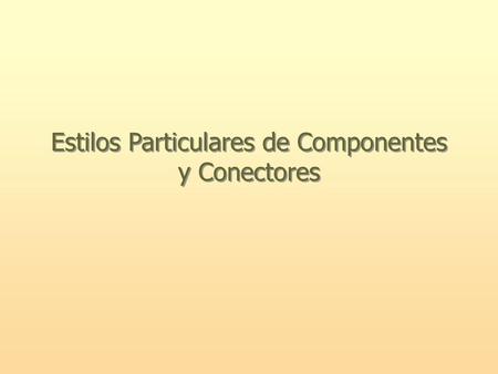 Estilos Particulares de Componentes y Conectores