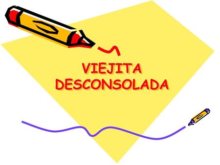 VIEJITA DESCONSOLADA.