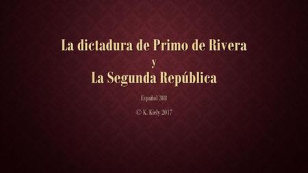 La dictadura de Primo de Rivera y La Segunda República