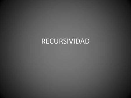 RECURSIVIDAD.