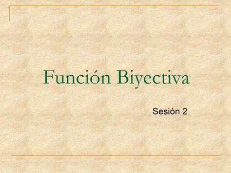 Función Biyectiva Sesión 2.