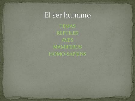 TEMAS REPTILES AVES MAMIFEROS HOMO-SAPIENS