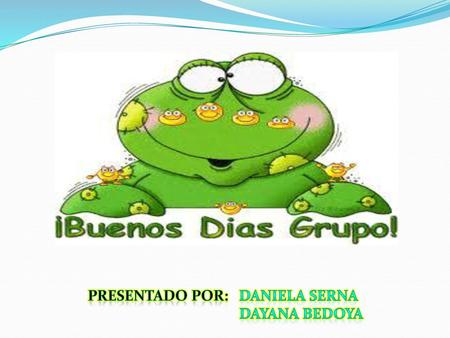 PRESENTADO POR:   DANIELA SERNA