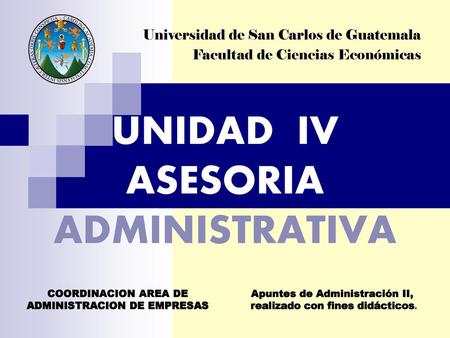 UNIDAD IV ASESORIA ADMINISTRATIVA