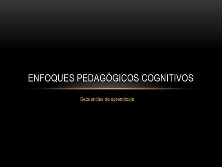 Enfoques pedagógicos cognitivos