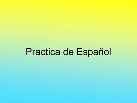 Practica de Español.
