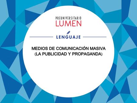 MEDIOS DE COMUNICACIÓN MASIVA (LA PUBLICIDAD Y PROPAGANDA)