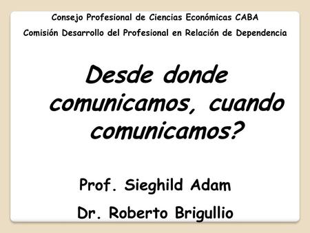 Desde donde comunicamos, cuando comunicamos?