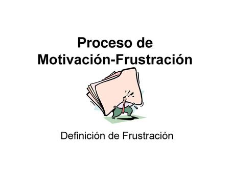 Proceso de Motivación-Frustración