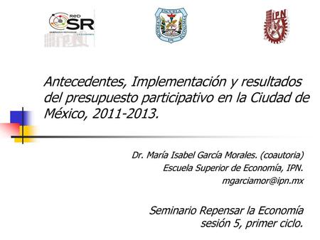 Antecedentes, Implementación y resultados del presupuesto participativo en la Ciudad de México, 2011-2013. Dr. María Isabel García Morales. (coautoria)