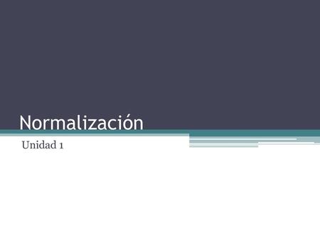 Normalización Unidad 1.