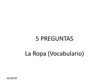 5 PREGUNTAS La Ropa (Vocabulario)