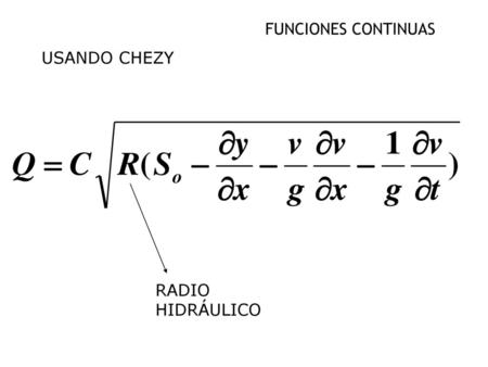 FUNCIONES CONTINUAS USANDO CHEZY RADIO HIDRÁULICO.