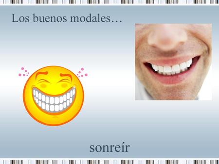 Los buenos modales… sonreír.