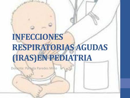 INFECCIONES RESPIRATORIAS AGUDAS (IRAS)EN PEDIATRIA