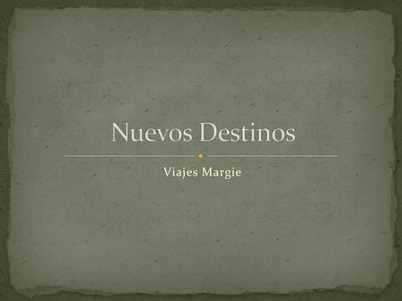 Nuevos Destinos Viajes Margie.