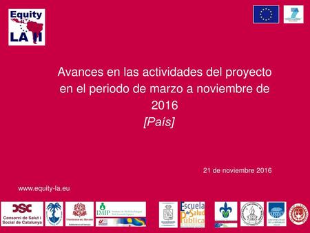 Avances en las actividades del proyecto en el periodo de marzo a noviembre de 2016 [País] 21 de noviembre 2016.