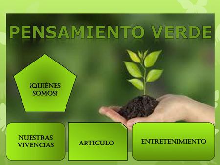 Pensamiento Verde ¿Quiénes Somos? Nuestras Vivencias Entretenimiento