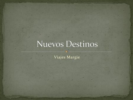 Nuevos Destinos Viajes Margie.
