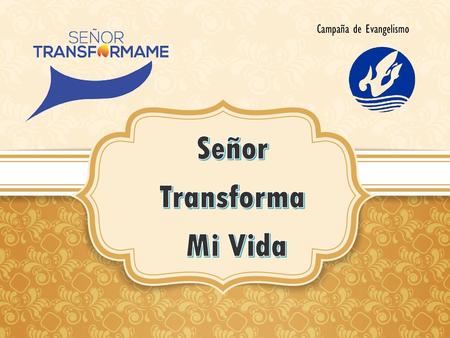 Señor Transforma Mi Vida