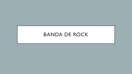Banda de rock.