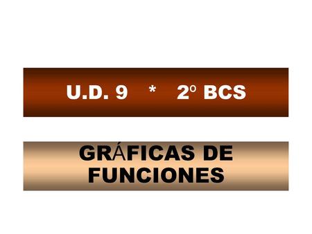 U.D. 9 * 2º BCS GRÁFICAS DE FUNCIONES.