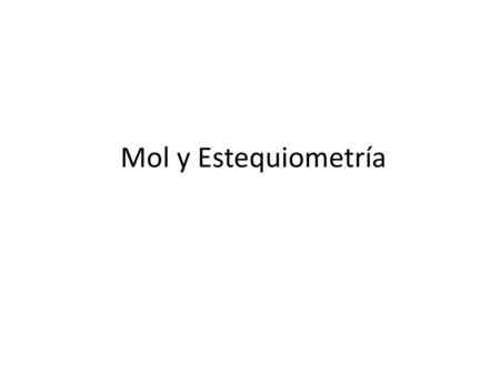 Mol y Estequiometría.