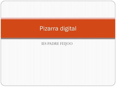 Pizarra digital IES PADRE FEIJOO.